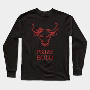 Prize Bull! Long Sleeve T-Shirt